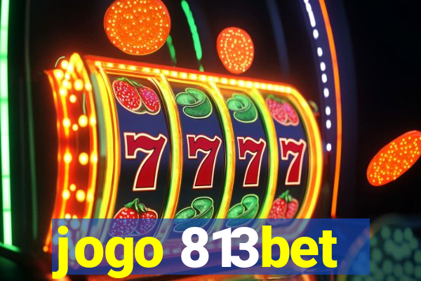 jogo 813bet